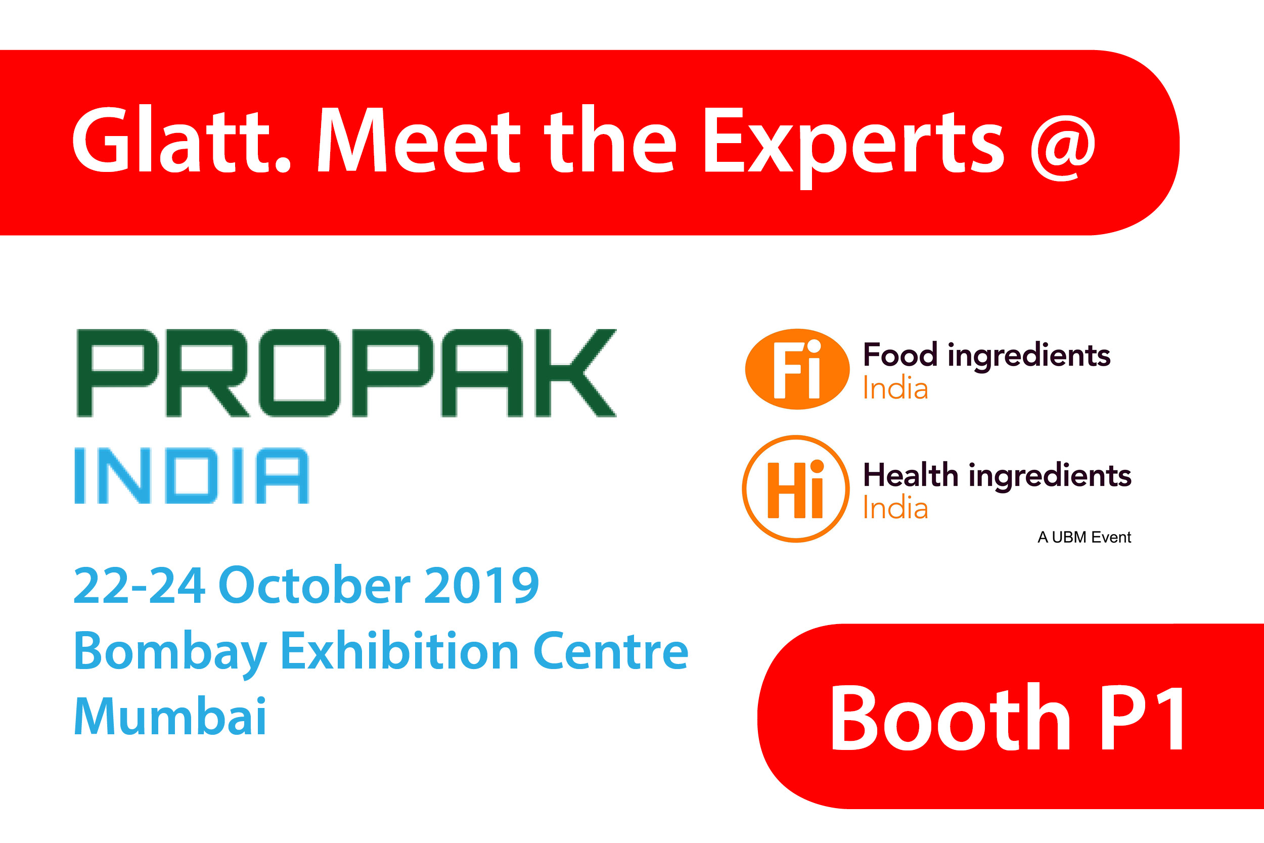 Meet the Glatt Experts @ ProPack India 2019 together with Fi Food Ingredients / Hi Health Ingredients India 2019, 22-24 Oktober in Mumbai