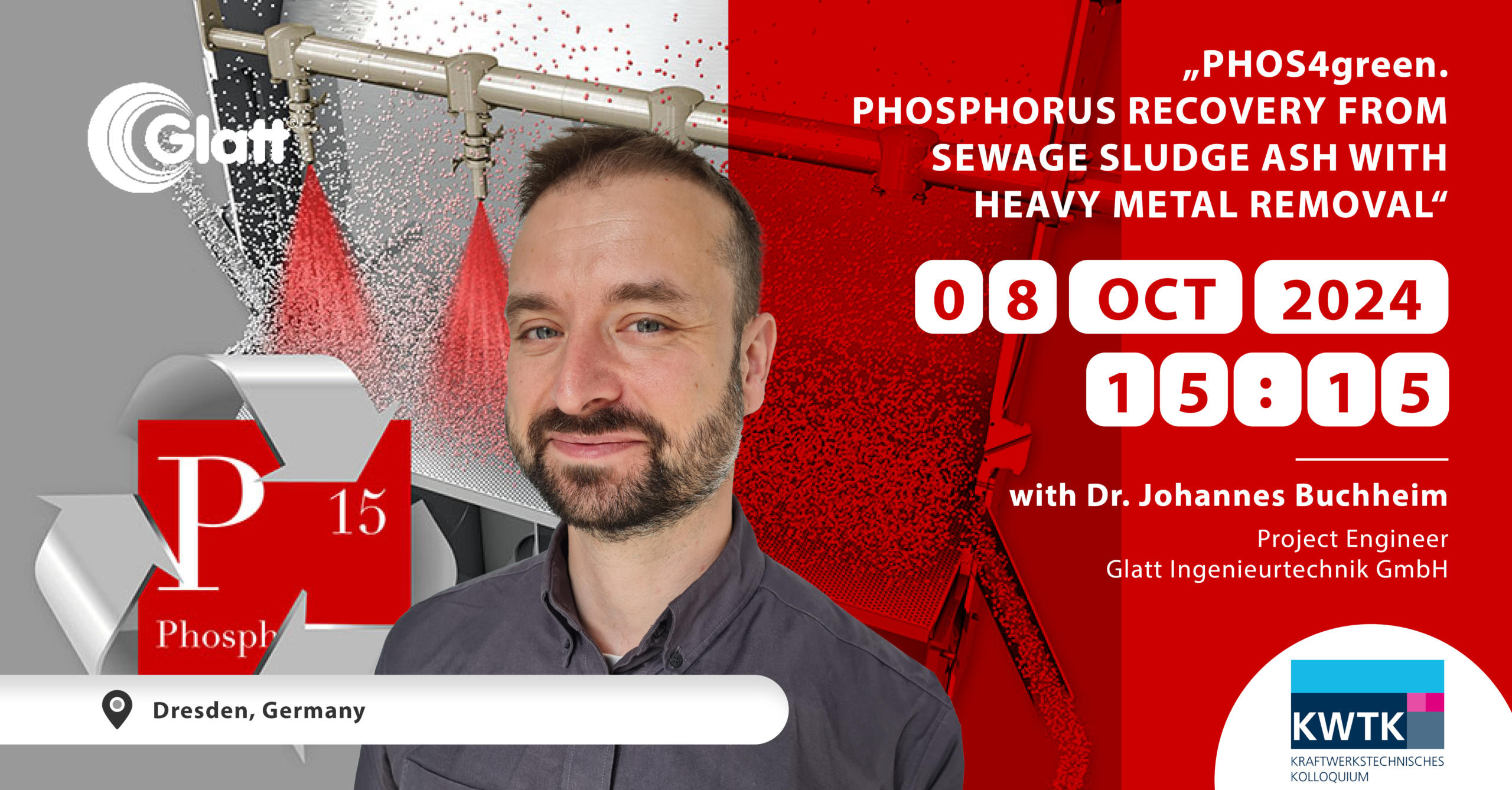 Save the date: 08.10.2024 - 15:15 - Dr. Johannes Buchheim, Glatt Ingenieurtechnik, reports on ''PHOS4green phosphorus recovery from sewage sludge ash with heavy metal removal''