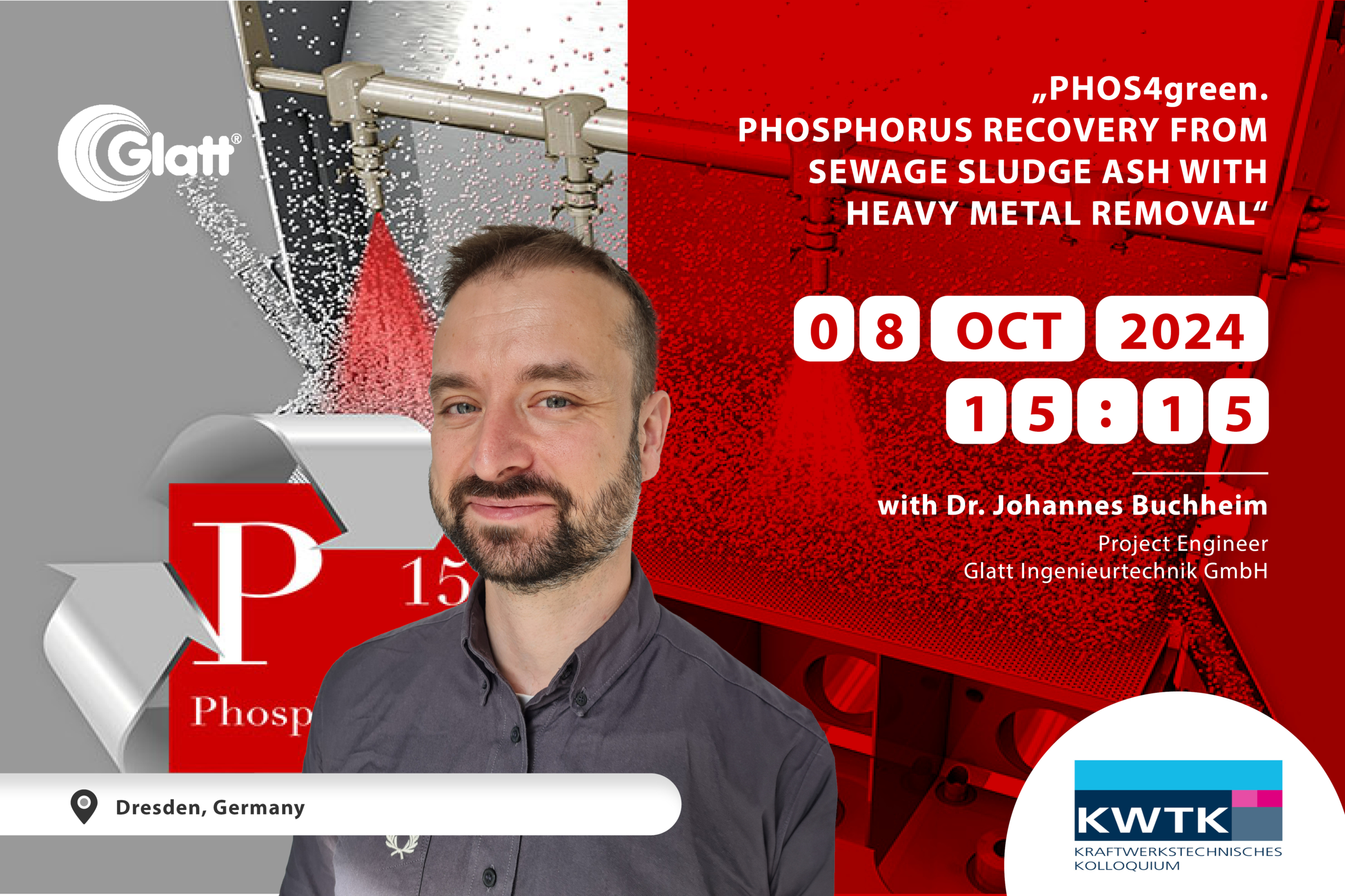 Save the date: 08.10.2024 - 15:15 - Dr. Johannes Buchheim, Glatt Ingenieurtechnik, reports on ''PHOS4green phosphorus recovery from sewage sludge ash with heavy metal removal''